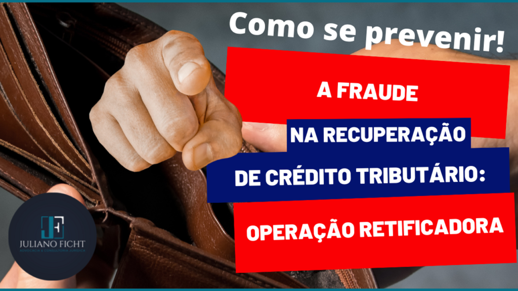 A fraude na Recuperação de Crédito Tributário Operação Retificadora