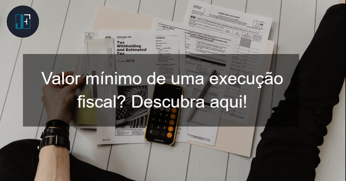 Valor-minimo-de-uma-execucao-fiscal-ficht-face