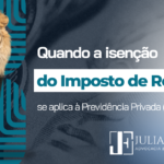 Quando a Isenção do Imposto de Renda se aplica à Previdência Privada (PGBL/VGBL)?